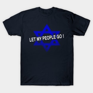 Let My People Go! (white letters) T-Shirt